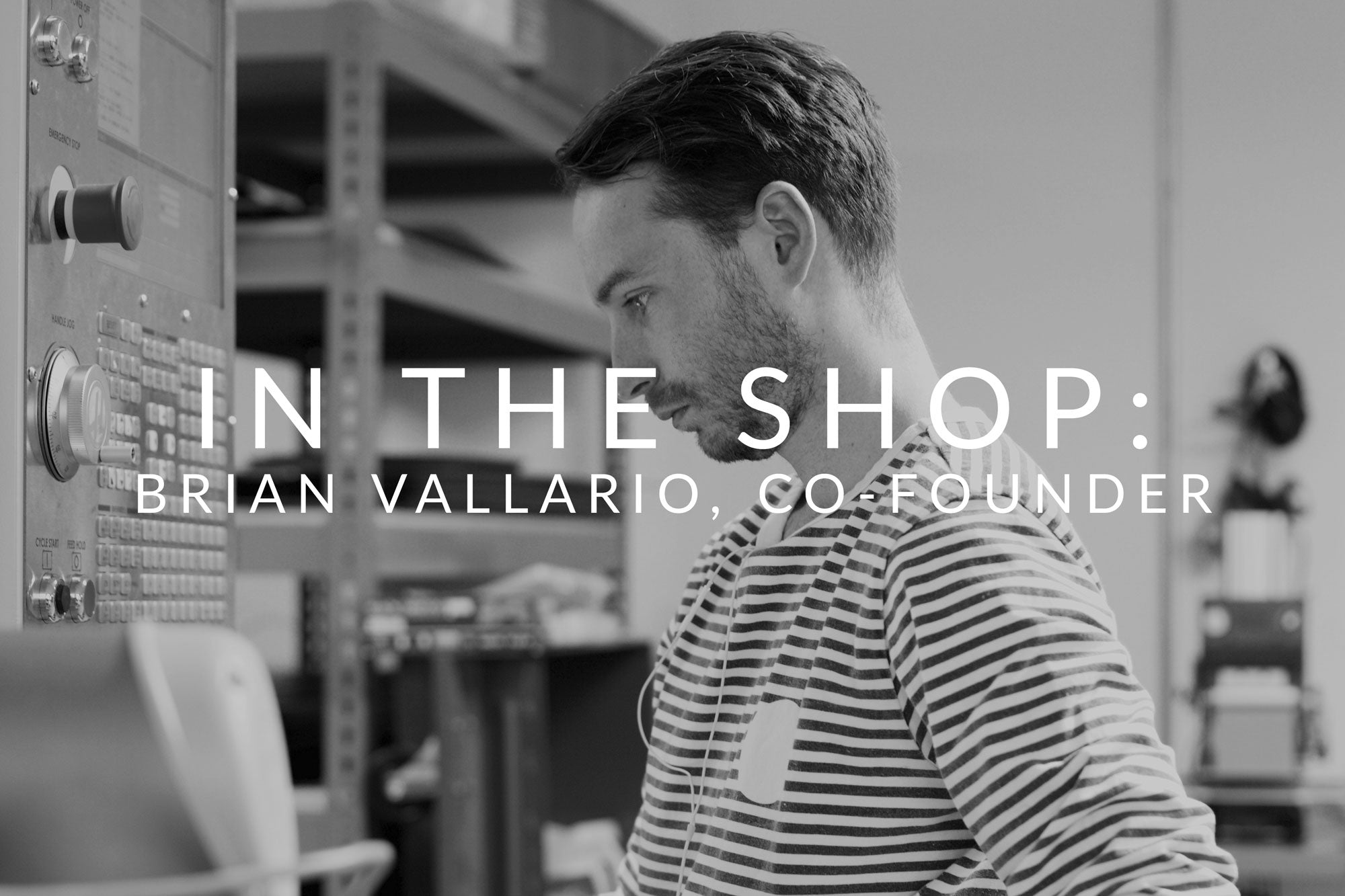 IN THE SHOP : BRIAN VALLARIO